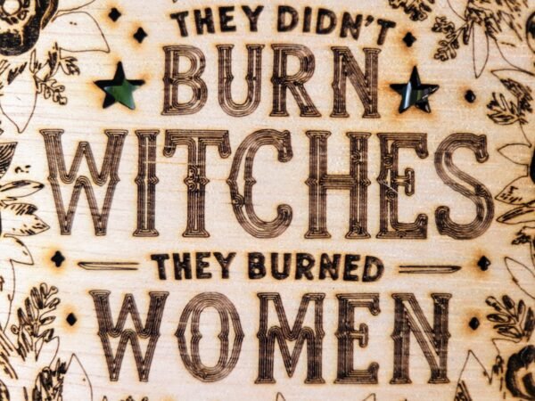 They Didn't Burn Witches, They Burned Women - Image 7